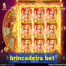 brincadeira bet